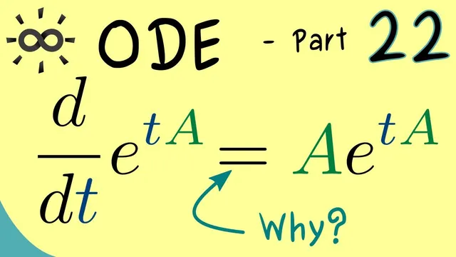 Ordinary Differential Equations 22 | Properties of the Matrix Exponential thumbnail