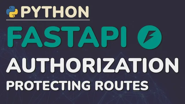 Python FastAPI Tutorial (Part 11): Authorization - Protecting Routes and Verifying Current User thumbnail