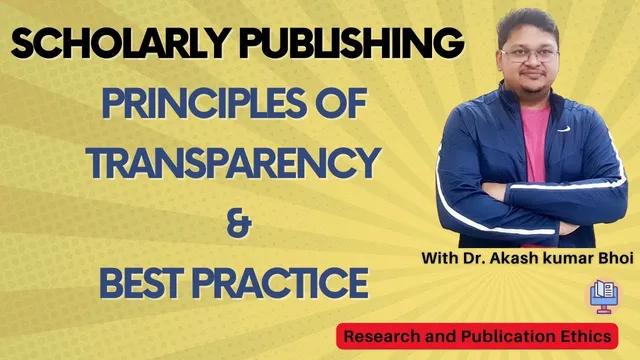 Principles of Transparency in Scholarly Publishing | eSupport for Research | 2022 | Dr. Akash Bhoi thumbnail
