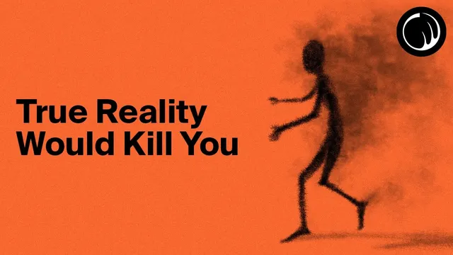 Seeing True Reality Would (Probably) Kill You... thumbnail