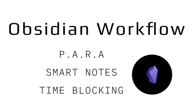 Obsidian Workflow: P.A.R.A + Smart Notes + Time-blocking in Obsidian thumbnail