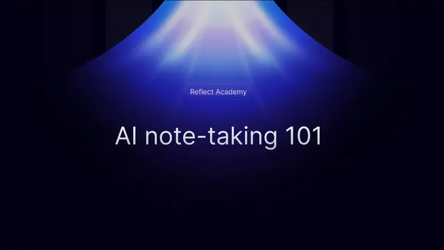Reflect Academy: AI Note-taking 101 thumbnail