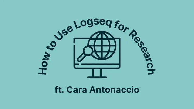 How to Use Logseq for Research ft. Cara Antonaccio thumbnail