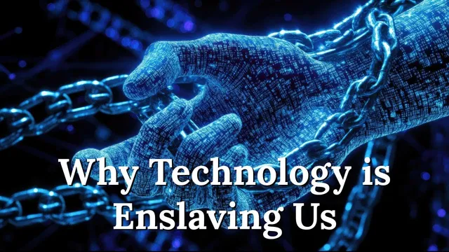 Why Technology is Enslaving and Dehumanizing Us thumbnail