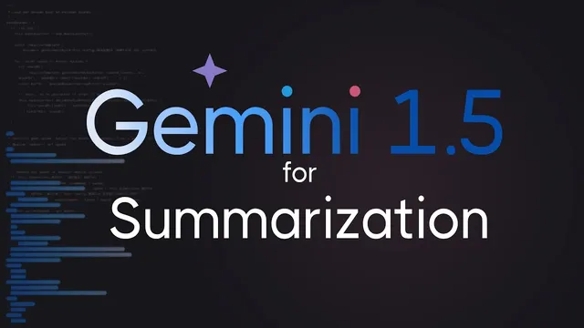 Gemini 1.5 for Summarization thumbnail