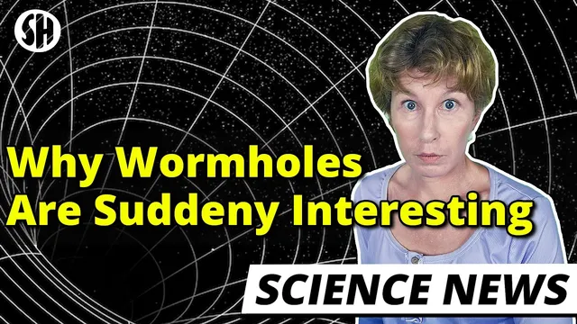 This Is Why Wormholes Are Making Headlines Right Now thumbnail