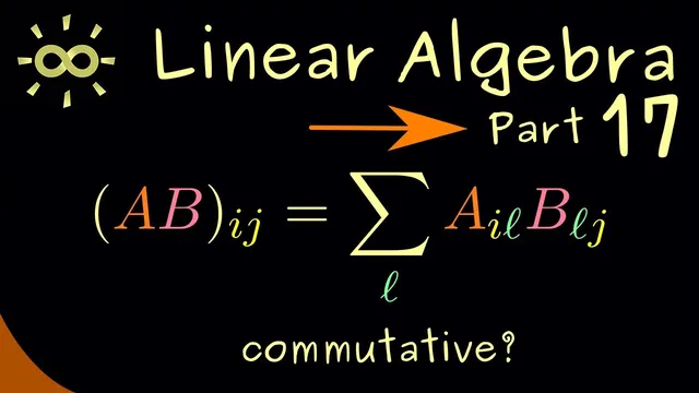Linear Algebra 17 | Properties of the Matrix Product [dark version] thumbnail