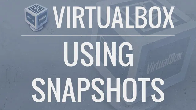 VirtualBox: How to Use Snapshots thumbnail