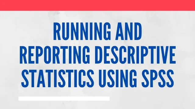 Running, Interpreting, and Reporting Descriptive Statistics using SPSS thumbnail