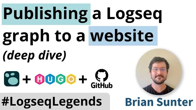Publish a Logseq graph to a website with Hugo & Github (deep dive with Brian Sunter) thumbnail