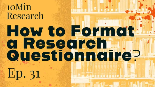 10Min Research - 31. How to Format the Research Questionnaire? thumbnail