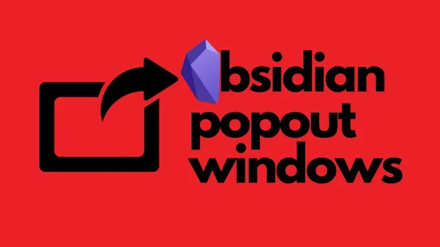 Introducing Popout Windows for Obsidian thumbnail