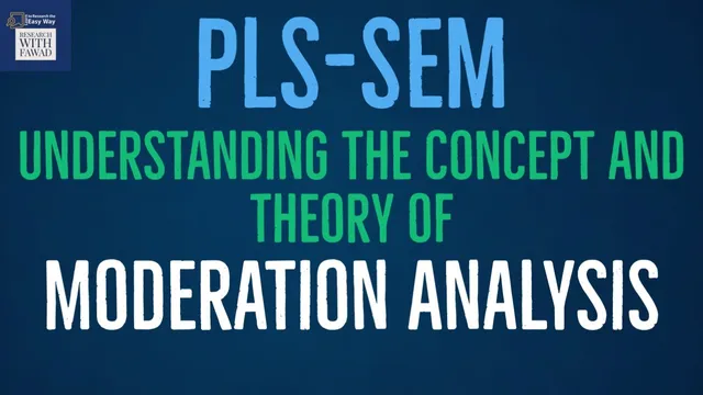 The Concept and Theory of Moderation Analysis in PLS-SEM thumbnail