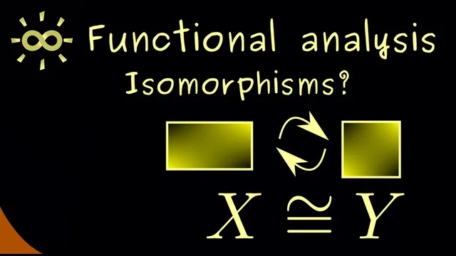 Functional Analysis 21 | Isomorphisms [dark version] thumbnail