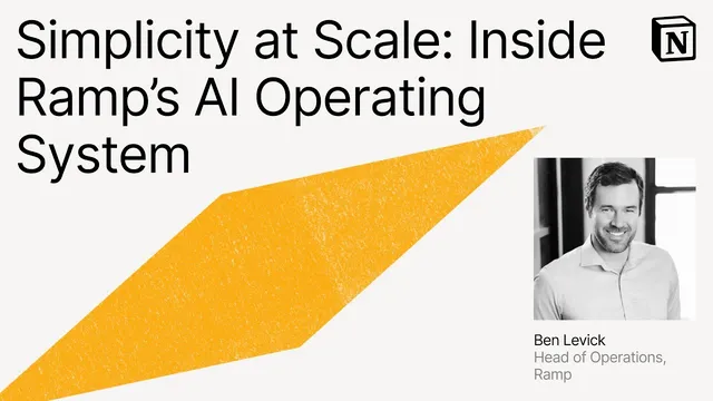 Make with Notion 2025: Simplicity at Scale: Inside Ramp’s AI Operating System (Ben Levick) thumbnail