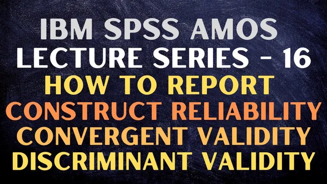 16. SPSS AMOS | Reporting Measurement Model (Part 2) | Reporting Reliability and Validity thumbnail