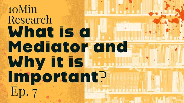 10Min Research Methodology - 7 - What is a Mediator and Why it is Important? thumbnail