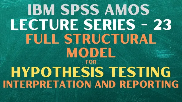 23. SPSS AMOS | Full Structural Model | Analyzing, Interpreting, and Reporting Hypothesis Results thumbnail