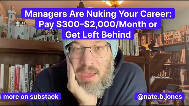 Managers Are Nuking Your Career: Pay $300-$2000 a Month or Get Left Behind thumbnail