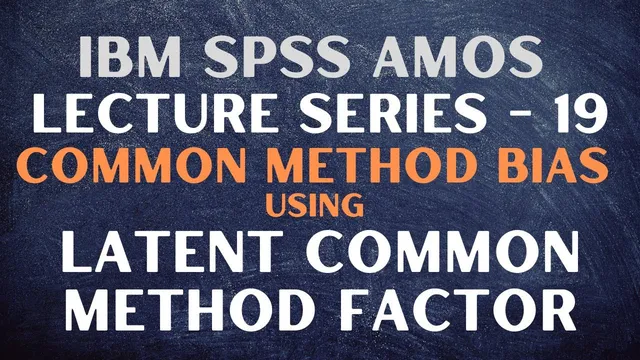 19. SPSS AMOS | Common Method Bias (Part 2) | Latent Common Method Factor thumbnail