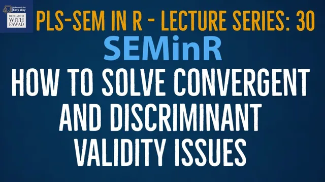 30. SEMinR Lecture Series - How to Solve Convergent and Discriminant Validity Issues thumbnail