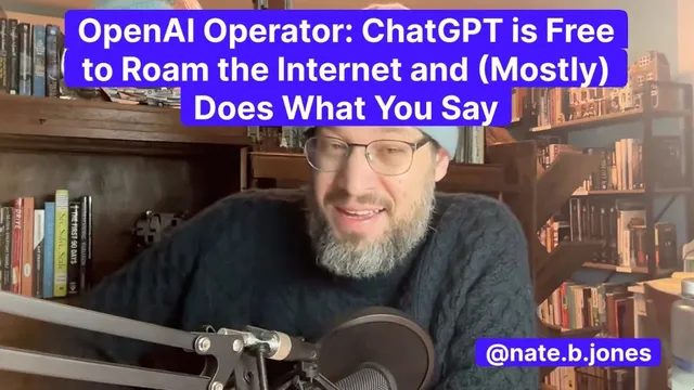 OpenAI Operator: ChatGPT is Free to Roam the Internet and (Mostly) Does What You Say thumbnail