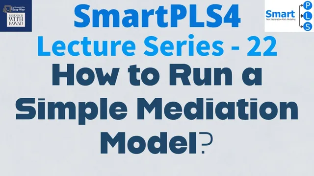 #SmartPLS4 Series 22 - How to Run a Simple Mediation Model? thumbnail