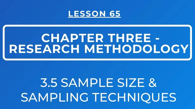 LESSON 65 - RESEARCH METHODOLOGY || SECTION 3.5: SAMPLE SIZE & SAMPLING TECHNIQUES thumbnail