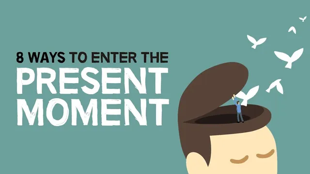 8 Ways To Enter The Present Moment thumbnail