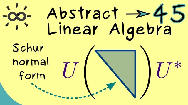 Abstract Linear Algebra 45 | Schur Decomposition thumbnail