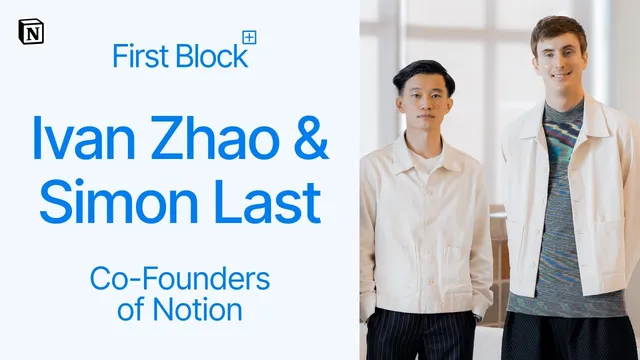 First Block: Interview with Ivan Zhao and Simon Last, Co-Founders of Notion thumbnail