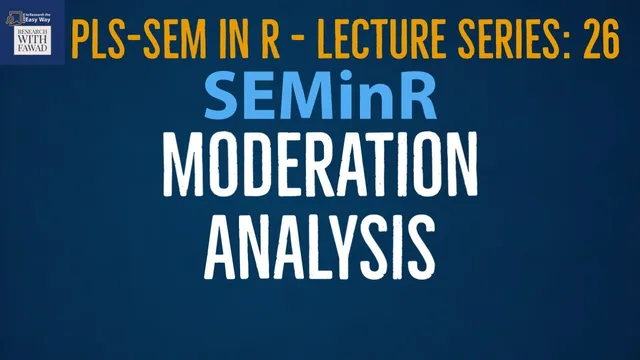 26. SEMinR Lecture Series - Moderation Analysis in R thumbnail