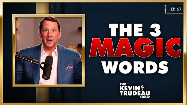 Three Magic Words To Get Whatever You Want | The Kevin Trudeau Show | Ep. 67 thumbnail