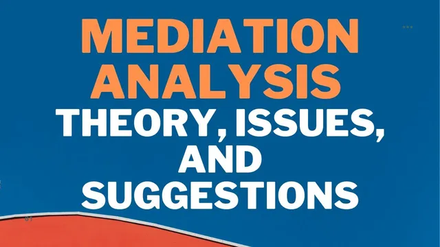 What is Mediation Analysis: Theory, Issues, and Suggestions thumbnail
