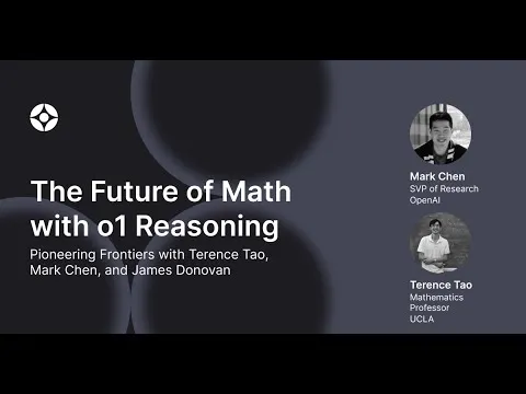 The Future of Math with o1 Reasoning with Terence Tao, Mark Chen, and James Donovan thumbnail