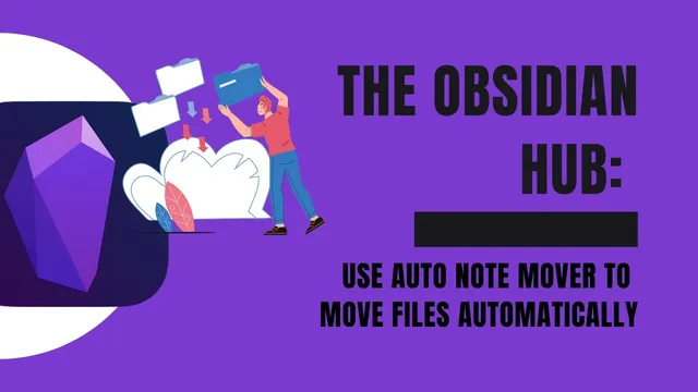 Moving Files with the Auto Note Mover Community Plugin thumbnail