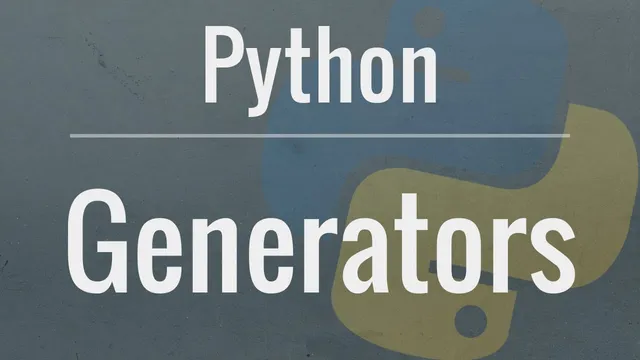 Python Tutorial: Generators - How to use them and the benefits you receive thumbnail
