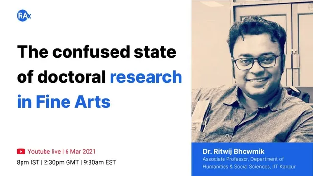 The confused state of doctoral research in FineArts - Conversation with Dr. Ritwij Bhowmik thumbnail