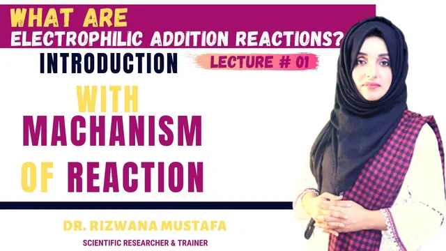 What are Electrophilic Addition Reactions | Basic concepts with Mechanism lec 1| Dr Rizwana thumbnail
