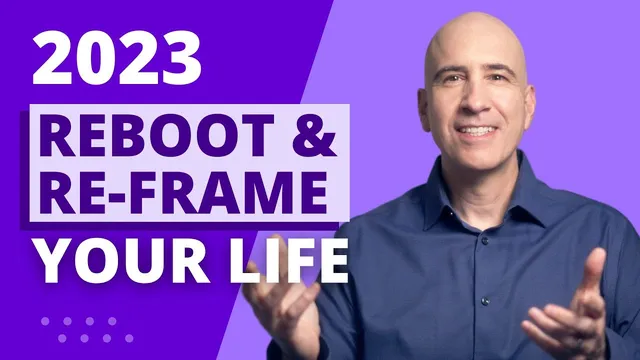 2023 Annual Reboot & Re-Frame – 4 Steps to Your Best Year Ever thumbnail