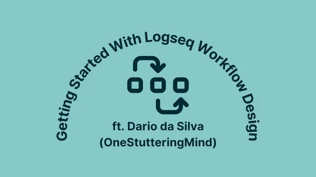 Getting Started With Logseq Workflow Design ft. Dario da Silva (OneStutteringMind) thumbnail