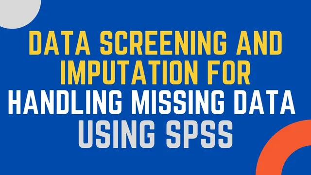 Data Screening, Cleaning and How to Replace Missing Values in SPSS thumbnail