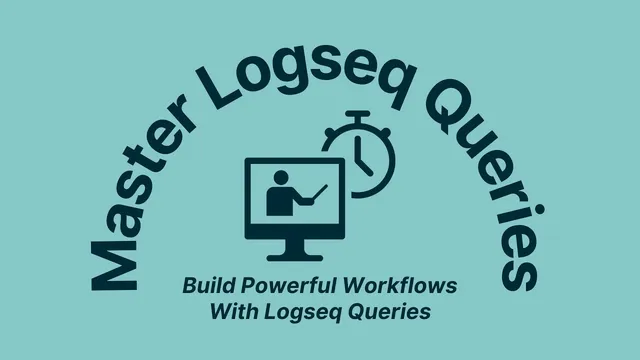 Build Powerful Workflows With Logseq Queries thumbnail
