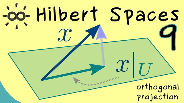Hilbert Spaces 9 | Projection Theorem thumbnail