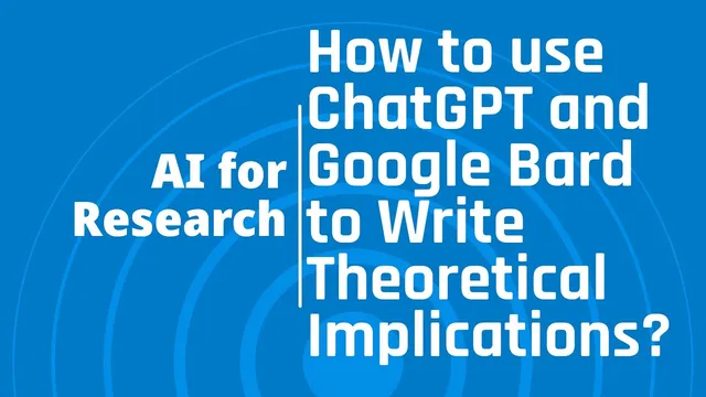 Research With ChatGPT - #ChatGPT and Google #Bard for Theoretical Implications? thumbnail