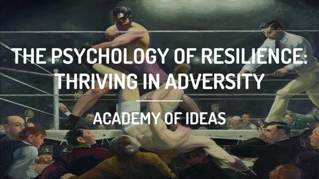 The Psychology of Resilience: Thriving in Adversity thumbnail