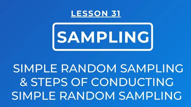 LESSON 31 - SIMPLE RANDOM SAMPLING: DEFINITION & STEPS OF CONDUCTING SIMPLE RANDOM SAMPLING DESIGN thumbnail