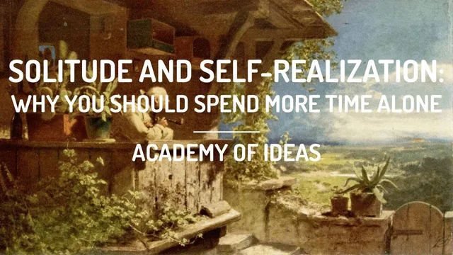 Solitude and Self-Realization: Why You Should Spend More Time Alone thumbnail