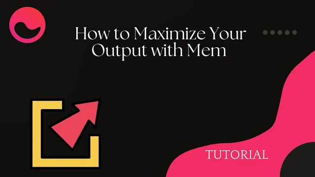 Mem Tutorial: How to Maximize Your Output with Mem thumbnail