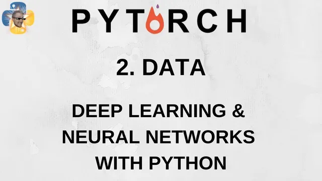 Data - Deep Learning and Neural Networks with Python and Pytorch p.2 thumbnail